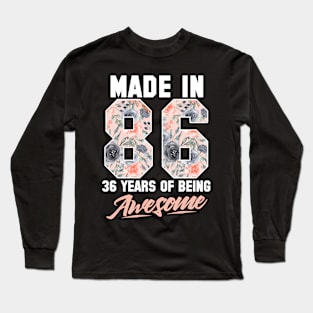 Made in 1986 36 years of being awesome 36th Birthday Flowers Long Sleeve T-Shirt